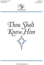 Thou Shalt Know Him SATB choral sheet music cover Thumbnail